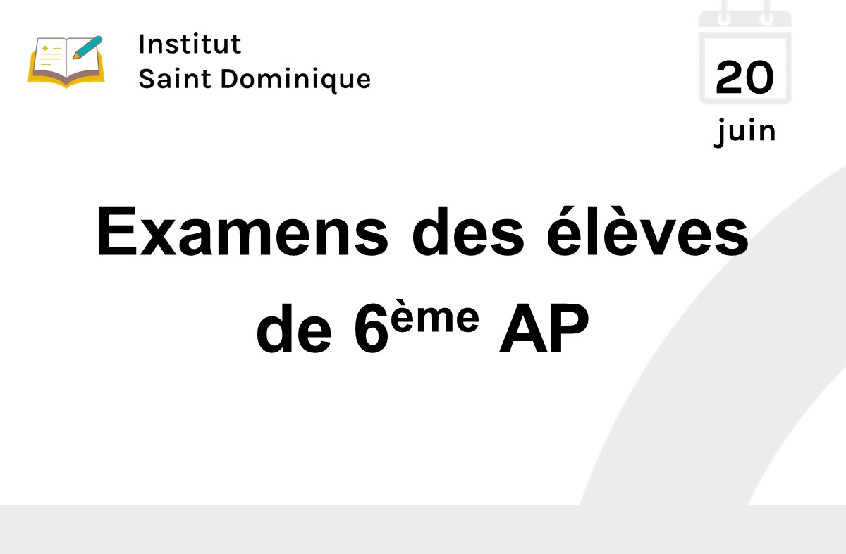 Examens des élèves de 6ème AP – Institut Saint Dominique